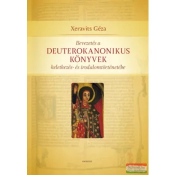   Xeravits Géza - Bevezetés a Deuterokanonikus könyvek keletkezés- és irodalomtörténetébe