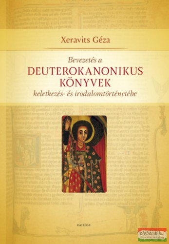 Xeravits Géza - Bevezetés a Deuterokanonikus könyvek keletkezés- és irodalomtörténetébe