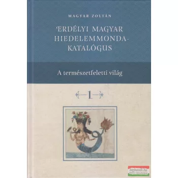   Magyar Zoltán - Erdélyi magyar hiedelemmonda-katalógus 1-4. kötet
