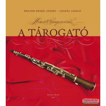   Brauer-Benke József, Legeza László - Nemzeti hangszerünk, a tárogató