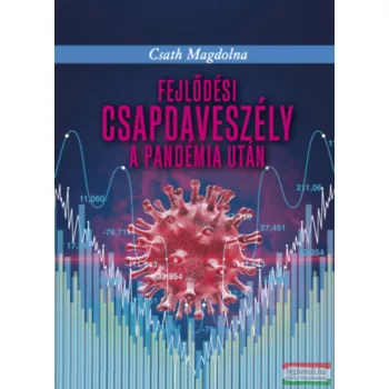   Csath Magdolna - Fejlődési csapdaveszély a pandémia után