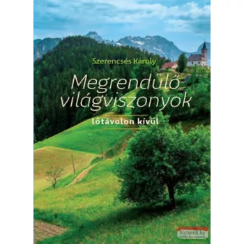   Szerencsés Károly - Megrendülő világviszonyok - lőtávolon kívül