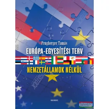   Prugberger Tamás - Európa-egyesítési terv - Nemzetállamok nélkül