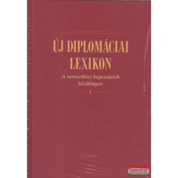   Új diplomáciai lexikon I-II. kötet - A nemzetközi kapcsolatok kézikönyve