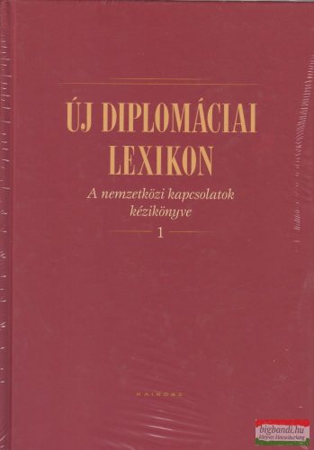 Új diplomáciai lexikon I-II. kötet - A nemzetközi kapcsolatok kézikönyve