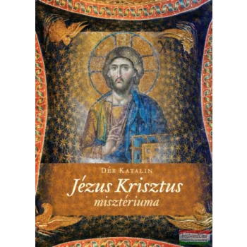 Dér Katalin - Jézus Krisztus Misztériuma