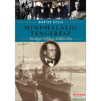   Marton Gyula - Mindhalálig tengerész - Roediger-Schluga Miklós élete