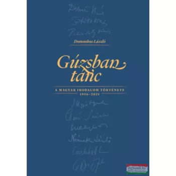   Domonkos László - Gúzsban tánc - A magyar irodalom története 1956-2021