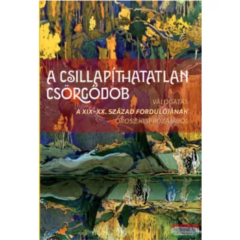   A csillapíthatatlan csörgődob - Válogatás a XIX-XX. század fordulójának orosz kisprózájából