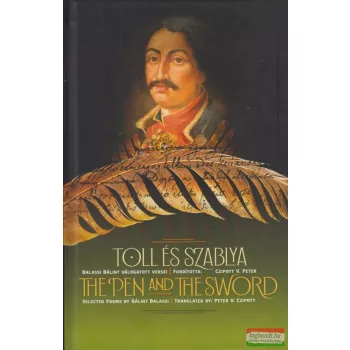   Toll és szablya - The Pen and the Sword - Balassi Bálint válogatott versei