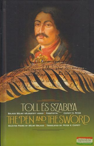Toll és szablya - The Pen and the Sword - Balassi Bálint válogatott versei