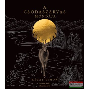   Szabó Károly ford. - A csodaszarvas mondája - Kézai Simon nyomán