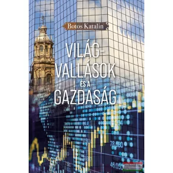 Botos Katalin - Világvallások és a gazdaság