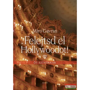 Miro Gavran - Felejtsd el Hollywoodot! - Öt színdarab
