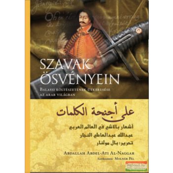   Molnár Pál szerk. - Szavak ösvényein - Balassi költészetének útkeresése az arab világban