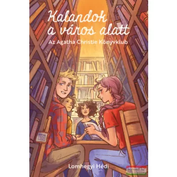   Lomhegyi Hédi - Kalandok a város alatt 1. - Az Agatha Christie Könyvklub