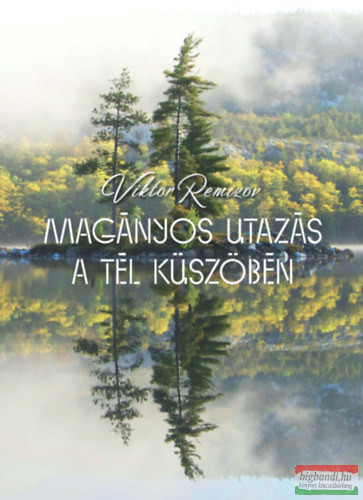 Viktor Remizov - Magányos utazás a tél küszöbén