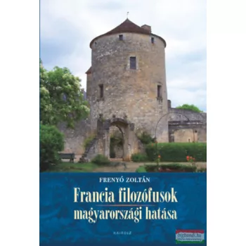   Frenyó Zoltán - Francia filozófusok magyarországi hatása