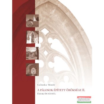 Galuska Tünde - A pálosok épített öröksége II.
