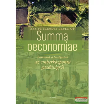   Baritz Sarolta Laura Op - Summa oeconomiae - Értekezések és beszélgetések az emberközpontú gazdaságról