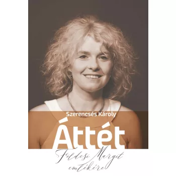 Szerencsés Károly - Áttét - Földesi Margit emlékére
