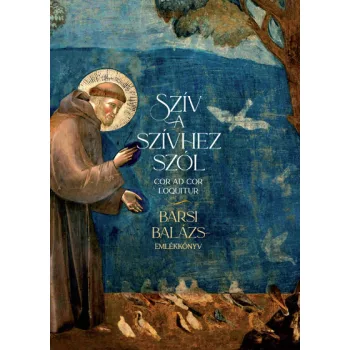   Szív a szívhez szól - Cor ad Cor Loquitur - Barsi Balázs-emlékkönyv