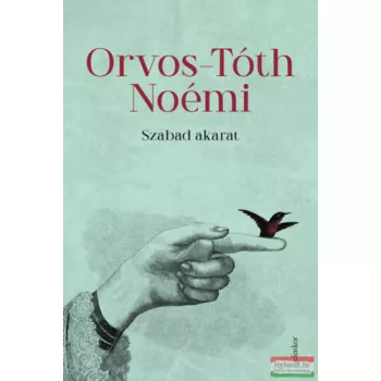 Orvos-Tóth Noémi - Szabad akarat