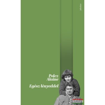 Polcz Alaine - Egész lényeddel