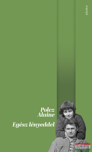 Polcz Alaine - Egész lényeddel