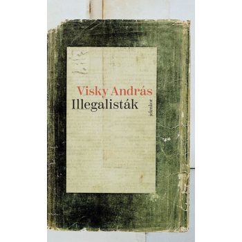 Visky András - Illegalisták (szépséghibás)