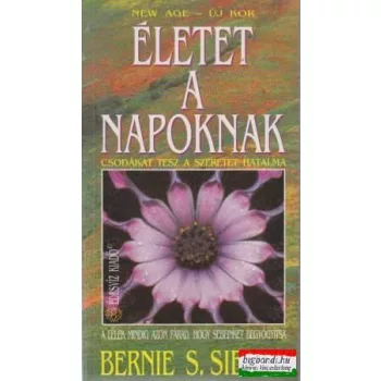 Bernie S. Siegel - Életet a napoknak