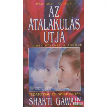   Shakti Gawain - Az átalakulás útja - A tudat utazása a jövőbe