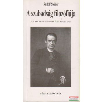 Rudolf Steiner - A szabadság filozófiája