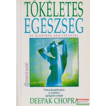   Deepak Chopra - Tökéletes egészség az ájurvéda segítségével
