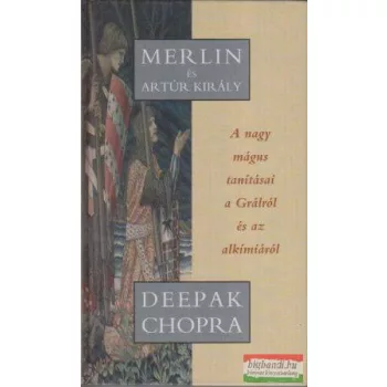 Deepak Chopra - Merlin és Artúr király