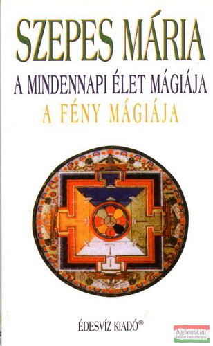 Szepes Mária - A mindennapi élet mágiája / A fény mágiája