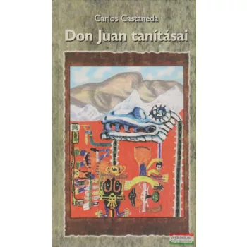 Carlos Castaneda - Don Juan tanításai