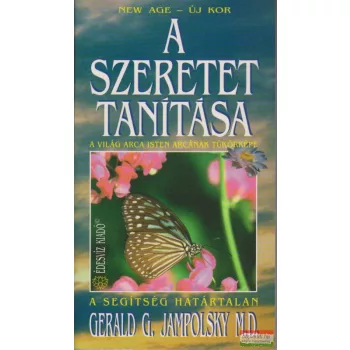 Gerald G. Jampolsky M.D. - A szeretet tanítása