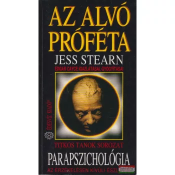   Jess Stearn - Az alvó próféta - Edgar Cayce igazlátásai, gyógyításai