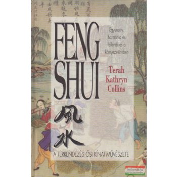   Terah Kathryn Collins - Feng Shui - a térrendezés ősi kínai művészete