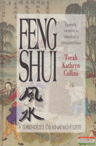 Terah Kathryn Collins - Feng Shui - a térrendezés ősi kínai művészete