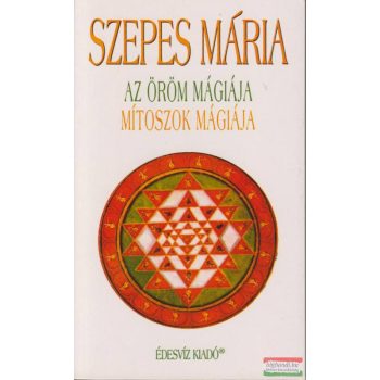 Szepes Mária - Az öröm mágiája / Mítoszok mágiája