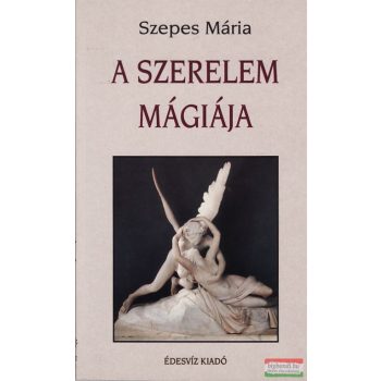 Szepes Mária - A szerelem mágiája / A hűség mágiája
