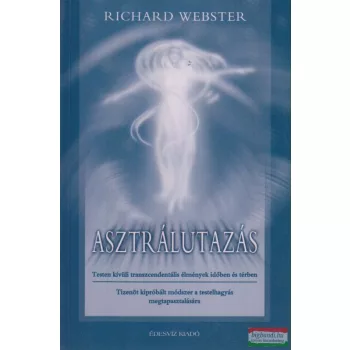   Richard Webster- Asztrálutazás - Testen kívüli transzcendentális élmények időben és térben
