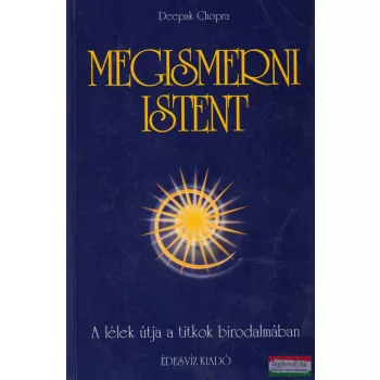   Deepak Chopra - Megismerni Istent - a lélek útja a titkok birodalmában
