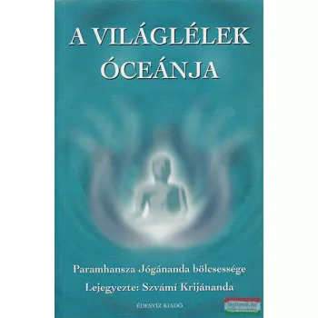   Szvámi Krijánanda - A világlélek óceánja -Paramhansza Jógánanda bölcsessége