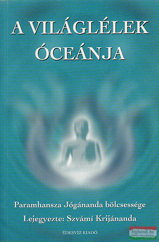 Szvámi Krijánanda - A világlélek óceánja -Paramhansza Jógánanda bölcsessége