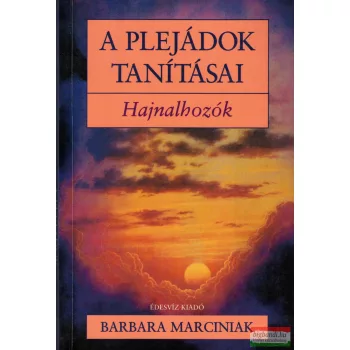 Barbara Marciniak - A Plejádok tanításai - Hajnalhozók
