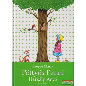 Szepes Mária - Pöttyös Panni - Harkály Anyó
