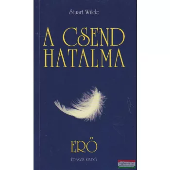 Stuart Wilde - A csend hatalma - Erő